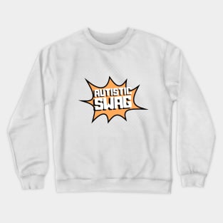 autistic swag Crewneck Sweatshirt